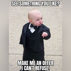 Make me a reasonable offer